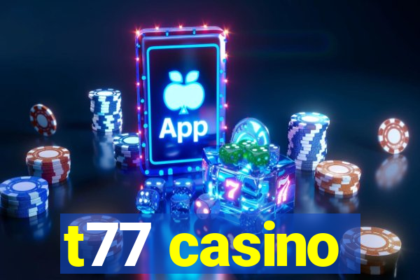 t77 casino